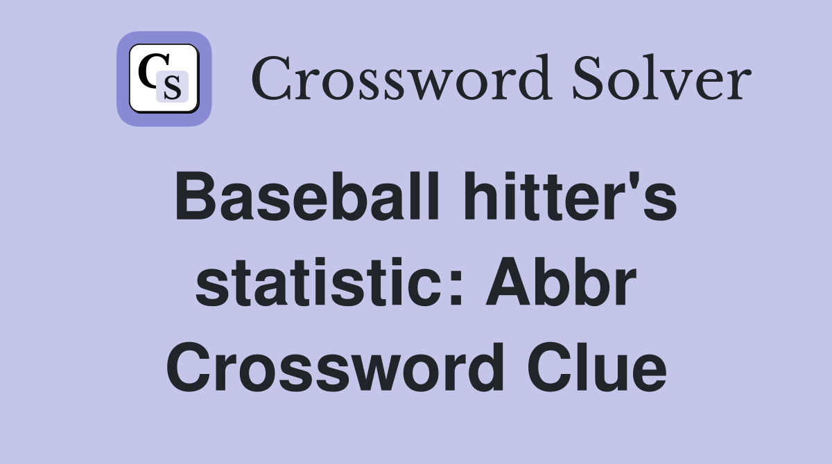 Baseball hitter's statistic Abbr. Crossword Clue Answers Crossword